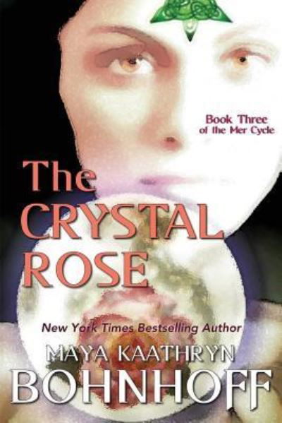 Cover for Maya Kaathryn Bohnhoff · The Crystal Rose (Taschenbuch) (2017)