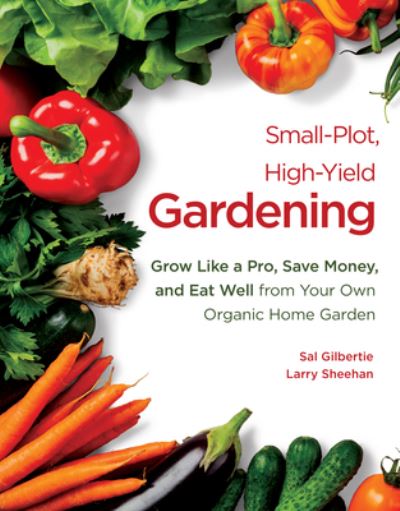 Cover for Sal Gilbertie · Small-Plot, High-Yield Gardening (Paperback Book) (2022)