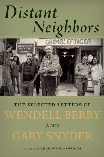 Cover for Gary Snyder · Distant Neighbors: The Selected Letters of Wendell Berry and Gary Snyder (Paperback Book) (2015)