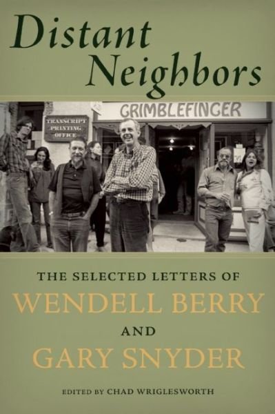 Distant Neighbors: The Selected Letters of Wendell Berry and Gary Snyder - Gary Snyder - Bøker - Counterpoint - 9781619025462 - 12. mai 2015