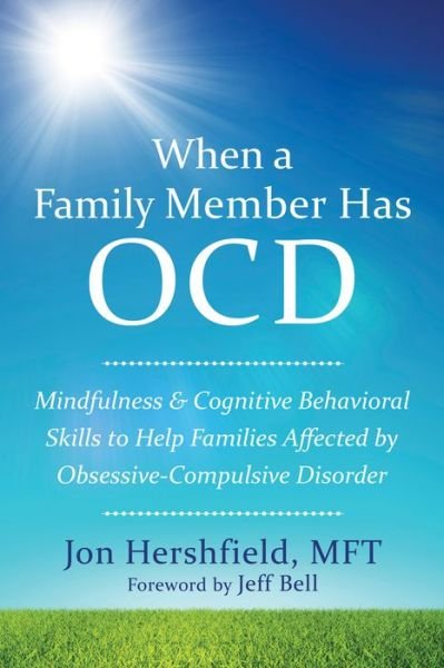 Cover for Jon Hershfield · When a Family Member Has OCD: Mindfulness and Cognitive Behavioral Skills to Help Families Affected by Obsessive-Compulsive Disorder (Paperback Book) (2016)