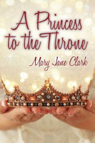 Cover for Mary Jane Clark · A Princess to the Throne (Pocketbok) (2018)