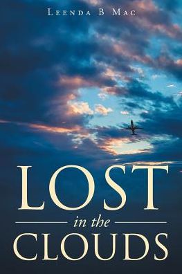 Lost in the Clouds - Leenda Mac - Livros - Christian Faith Publishing, Inc. - 9781635753462 - 22 de maio de 2017