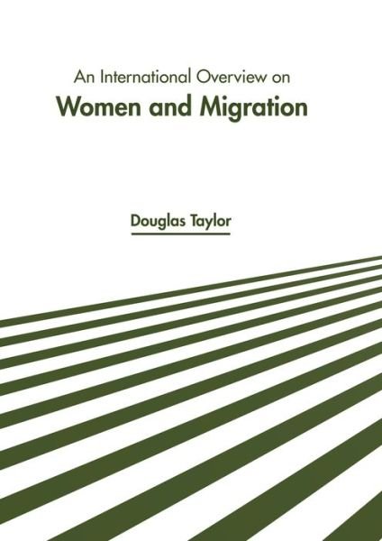 Cover for Douglas Taylor · International Overview on Women and Migration (Book) (2022)