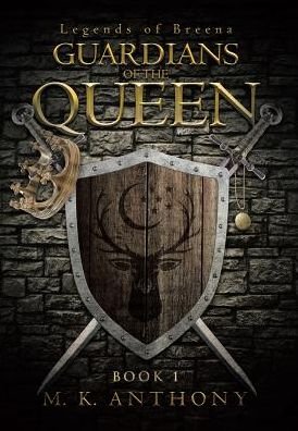 Cover for M K Anthony · Guardians of the Queen (Inbunden Bok) (2018)