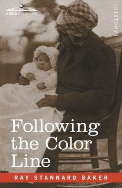 Cover for Ray Stannard Baker · Following the Color Line (Book) (1905)