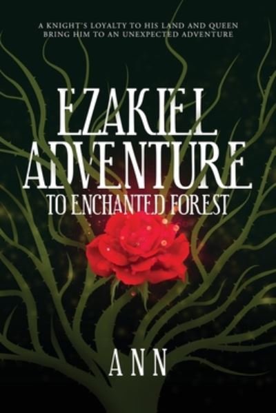 Cover for Ann · Ezakiel Adventure To Enchanted Forest: A Knight's Loyalty to His Land and Queen Bring Him to an Unexpected Adventure (Taschenbuch) (2020)
