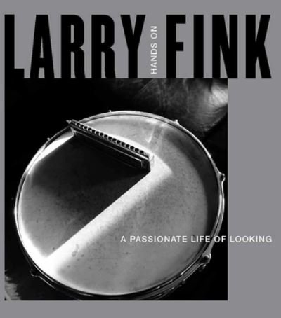 Larry Fink: Hands On/A Passionate Life of Looking - Larry Fink - Books - powerHouse Books,U.S. - 9781648230462 - October 28, 2024
