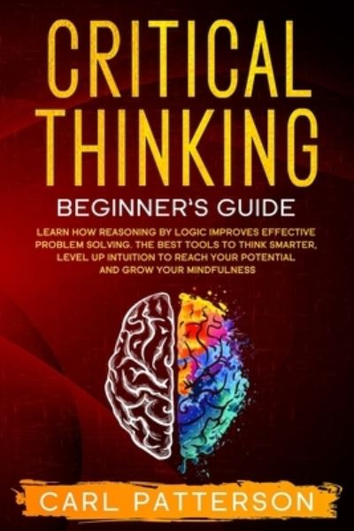 Cover for Carl Patterson · Critical Thinking Beginner's Guide (Paperback Book) (2020)