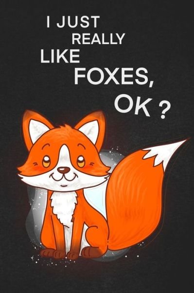 I Just Really Like Foxes Ok A cool gift to the person that came to your mind right now he might like it. - Foxes lover - Böcker - Independently published - 9781656105462 - 5 januari 2020