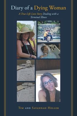 Diary of a Dying Woman: A True-Life Love Story Dealing with a Terminal Illness - Tim - Books - Page Publishing, Inc. - 9781662454462 - December 1, 2021