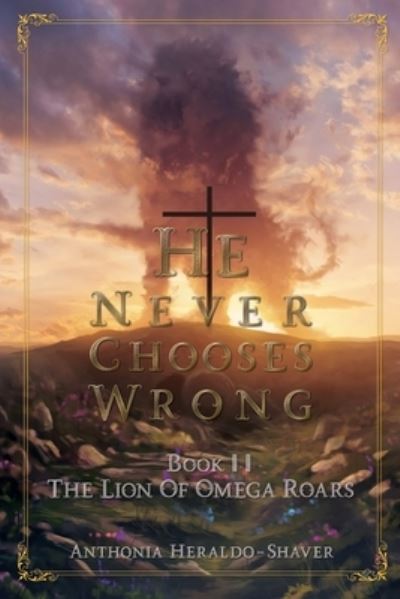 Cover for Anthonia Heraldo-Shaver · He Never Chooses Wrong (Buch) (2023)