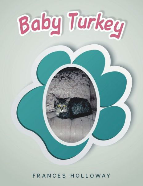 Baby Turkey - Frances Holloway - Books - Xlibris US - 9781664195462 - October 19, 2021