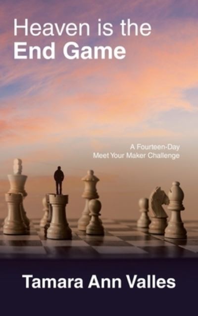 Cover for Tamara Ann Valles · Heaven Is the End Game (Book) (2023)