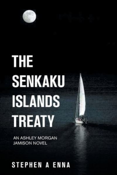 Cover for Stephen a Enna · The Senkaku Islands Treaty: An Ashley Morgan Jamison Novel (Paperback Book) (2021)