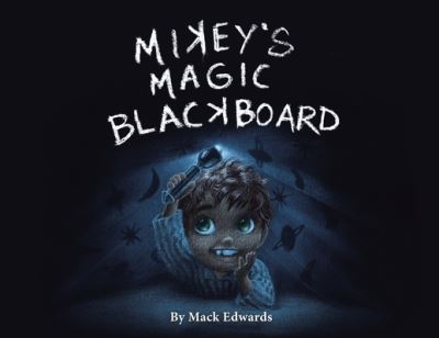 Cover for Mack Edwards · Mikey's Magic Blackboard (Book) (2023)