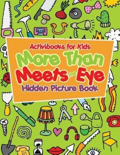 More Than Meets the Eye Hidden Picture Book - Activibooks For Kids - Books - Activibooks for Kids - 9781683215462 - August 6, 2016