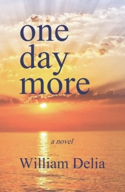 Cover for William Delia · One Day More (Pocketbok) (2019)