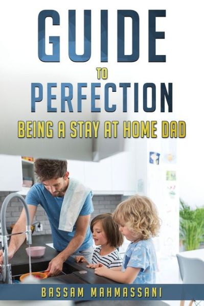 Cover for Bassam Mahmassani · Guide to perfection being a stay at home dad (Paperback Book) (2019)