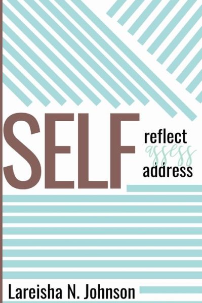 Cover for Lareisha N Johnson · Self-reflect, Self-asses, Self-address (Paperback Bog) (2019)