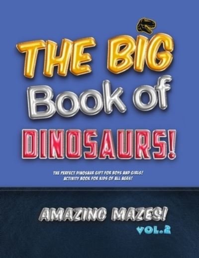 Cover for Unicorn Zoo · The Big Book of Dinosaurs! Amazing Mazes! Vol. 2 (Paperback Book) (2019)