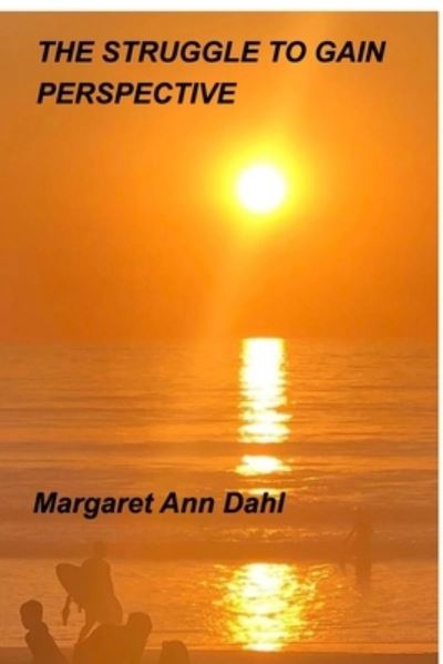 Cover for Margaret Ann Dahl · The struggle to gain perspective (Paperback Bog) (2021)