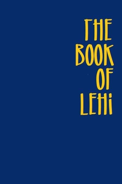 The Book of Lehi - Bzhishk Nizak - Livros - Createspace Independent Publishing Platf - 9781718658462 - 1 de maio de 2018