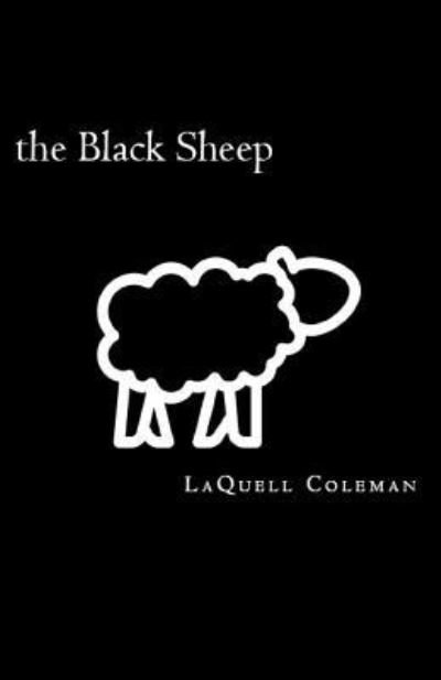 The Black Sheep - Laquell Coleman - Books - Createspace Independent Publishing Platf - 9781719507462 - May 21, 2018