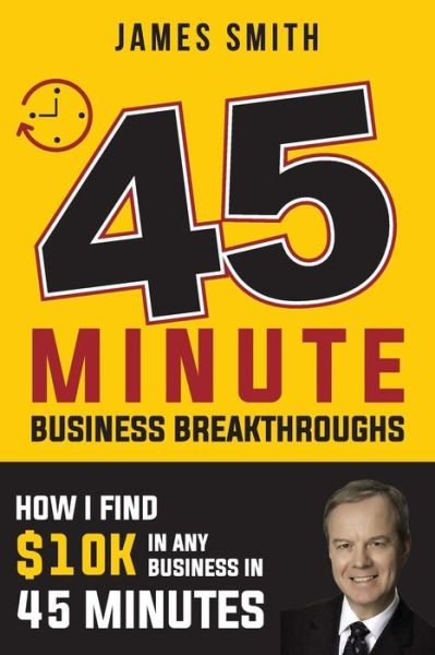 Cover for James Smith · 45 Minute Business Breakthrough (Paperback Book) (2018)