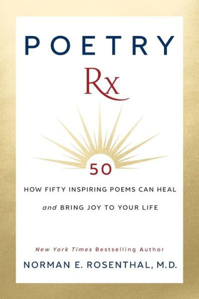 Poetry Rx: How 50 Inspiring Poems Can Heal and Bring Joy To Your Life - Norman E. Rosenthal - Bücher - G&D Media - 9781722505462 - 20. Mai 2021