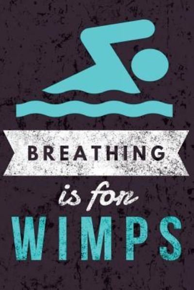 Cover for Swimming Giftstore · Breathing is for Wimps (Paperback Bog) (2018)