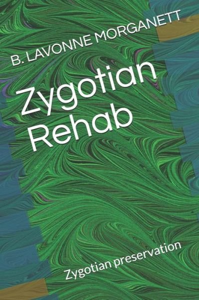 Cover for B Lavonne Morganett · Zygotian Rehab (Paperback Bog) (2018)
