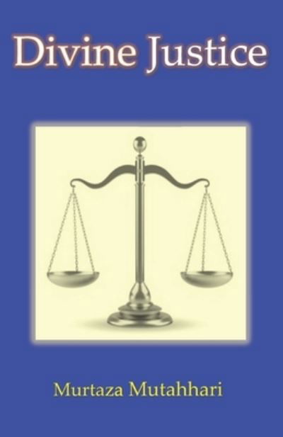 Divine Justice - Sulayman Hasan Abidi - Books - Jerrmein Abu Shahba - 9781733028462 - January 12, 2020