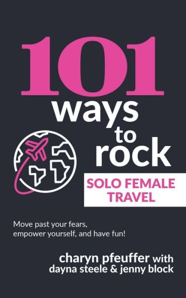 Cover for Dayna Steele · 101 Ways to Rock Solo Female Travel (Paperback Book) (2019)