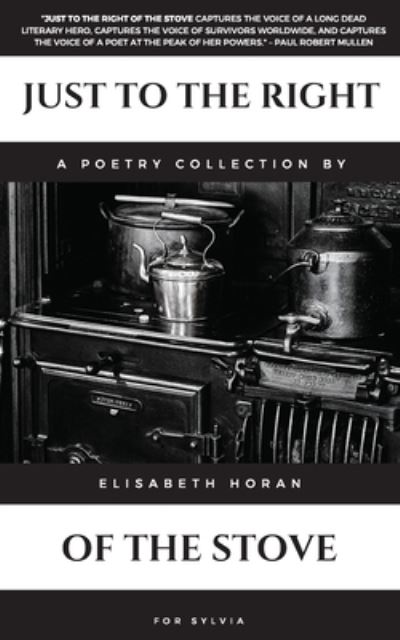 Cover for Elisabeth Horan · Just to the Right of the Stove (Paperback Book) (2021)