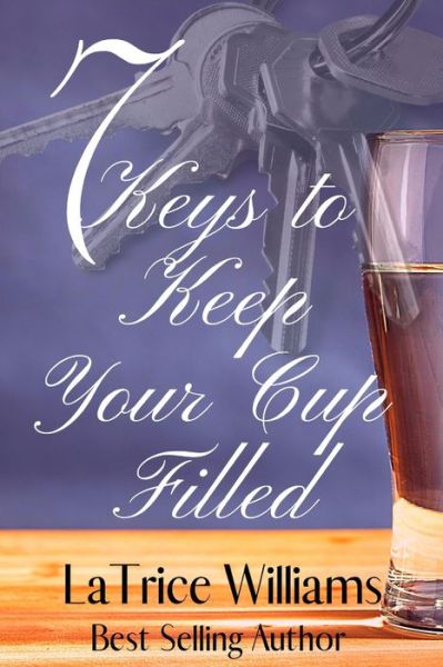 Cover for Latrice Williams · 7 Keys to Keep Your Cup Filled (Paperback Book) (2020)