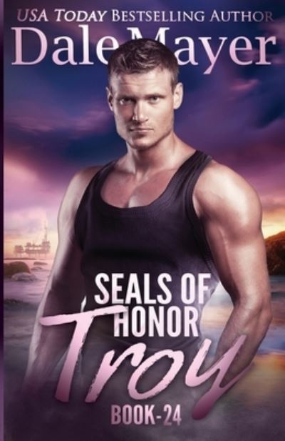 Cover for Dale Mayer · Troy: SEALs of Honor - Seals of Honor (Paperback Book) (2020)