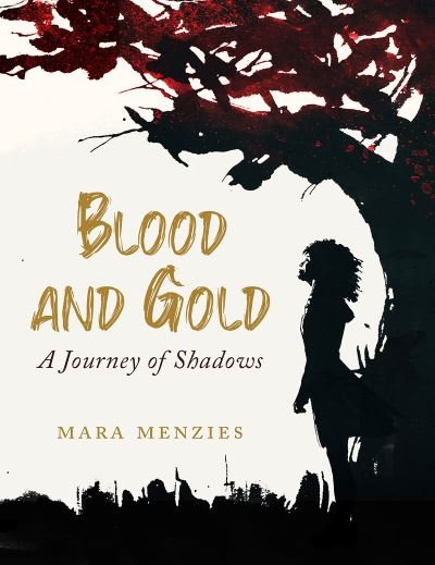 Cover for Mara Menzies · Blood and Gold: A Journey of Shadows (Paperback Book) (2021)