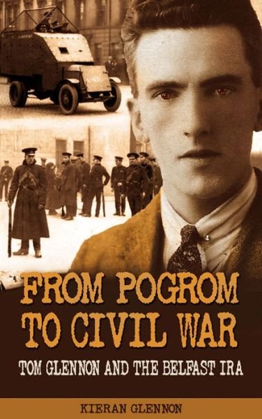 Cover for Kieran Glennon · From Pogrom to Civil War: Tom Glennon and the Belfast Ira (Paperback Book) (2013)