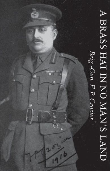 Cover for Brig General F P Crozier · A Brass Hat in No Man's Land (Paperback Book) (2014)