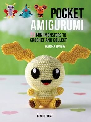Cover for Sabrina Somers · Pocket Amigurumi: 20 Mini Monsters to Crochet and Collect (Hardcover Book) (2017)