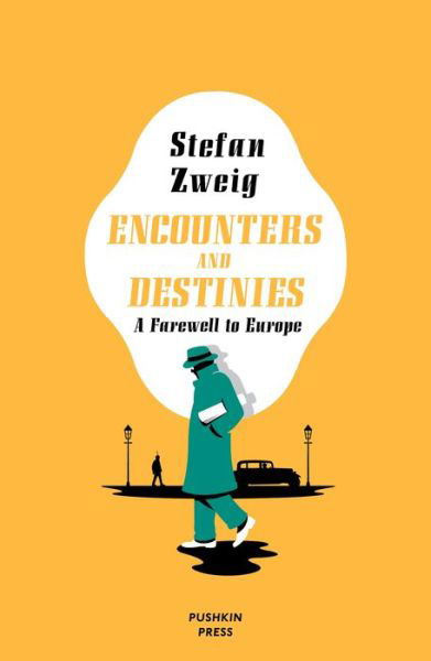 Cover for Zweig, Stefan (Author) · Encounters and Destinies: A Farewell to Europe (Paperback Book) (2020)