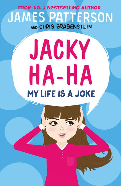 Jacky Ha-Ha: My Life is a Joke: (Jacky Ha-Ha 2) - Jacky Ha-Ha Series - James Patterson - Książki - Cornerstone - 9781784758462 - 22 marca 2018