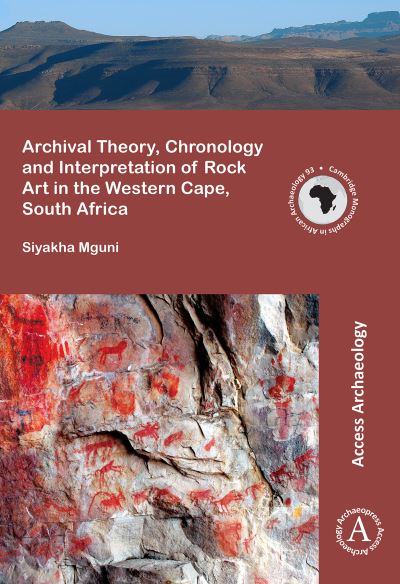 Cover for Siyakha Mguni · Archival Theory, Chronology and Interpretation of Rock Art in the Western Cape, South Africa - Cambridge Monographs in African Archaeology (Paperback Book) (2016)