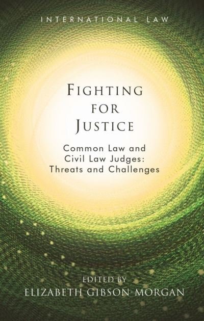 Cover for Fighting for Justice: Common Law and Civil Law Judges: Threats and Challenges - International Law (Hardcover Book) (2021)