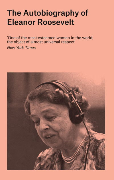 The Autobiography of Eleanor Roosevelt - Eleanor Roosevelt - Książki - Bloomsbury Publishing PLC - 9781786994462 - 15 października 2018