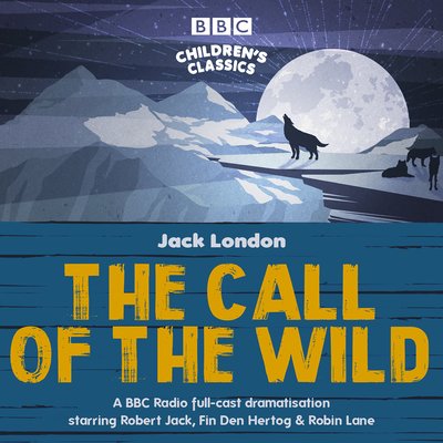 Cover for Jack London · The Call of the Wild: A BBC Radio full-cast dramatisation (Hörbuch (CD)) [Unabridged edition] (2019)