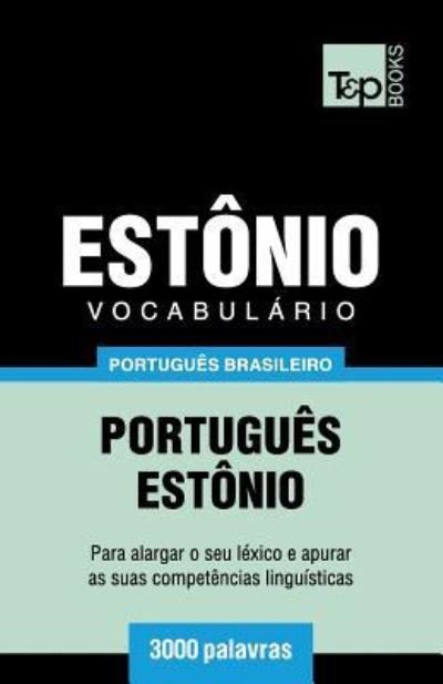 Vocabulario Portugues Brasileiro-Estonio - 3000 palavras - Andrey Taranov - Boeken - T&p Books Publishing Ltd - 9781787674462 - 12 december 2018