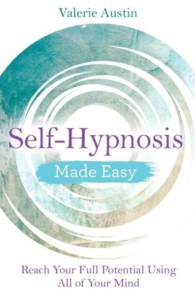 Self-Hypnosis Made Easy: Reach Your Full Potential Using All of Your Mind - Made Easy series - Valerie Austin - Livros - Hay House UK Ltd - 9781788172462 - 11 de dezembro de 2018