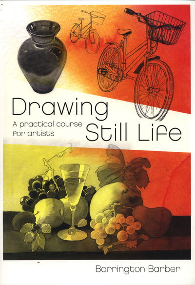 Cover for Barrington Barber · Drawing Still Life: A Practical Course for Artists - Fundamentals of Drawing (Taschenbuch) (2018)